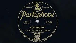 1930 Stuart Ross and Ross Sargent - Little White Lies (Duet)