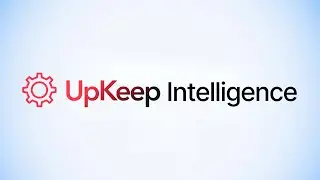 UpKeep Intelligence: Smarter Maintenance with Built-In AI