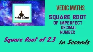 Vedic Maths | Square Root of Imperfect Decimal Number | Fast Calculations Technique