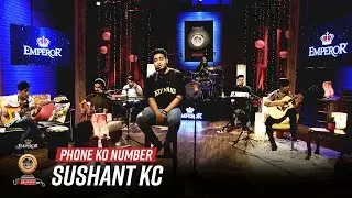 Phone Ko Number? - Sushant KC | Emperor Kripa Unplugged | Season 3