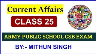 ARMY PUBLIC SCHOOL CURRENT AFFAIRS | CLASS NO - 25 | APS CSB CLASSES | AWES OST CSB EXAM 2022 Mithun