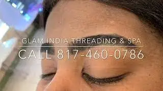 EYEBROW THREADING IN ARLINGTON TEXAS | Glam India Threading best-rated​ salon on Yelp and Google