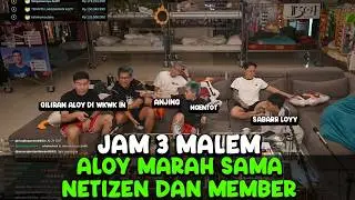 ALOY MARAH MARAH KE NETIZEN SAMA MEMBER‼️| JAM 3 MALEM