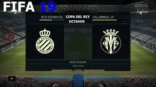 FIFA 19 - Copa del Rey - Rcd Espanyol vs. Villarreal Cf @ Rcde Stadium
