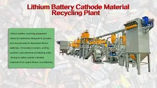 Lithium Battery Cathode Material Recycling Plant