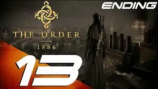 The Order 1886 - Gameplay Walkthrough Part 13 - Final Boss & Ending + After Credits Scene