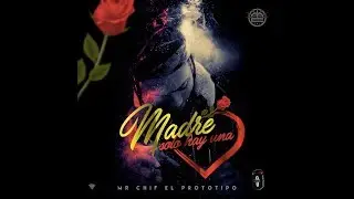 Mrchif ▻ Madre Solo Hay Una ▻ (OFFICIAL AUDIO) [ Mrchif Official ]