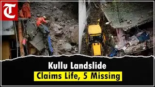 Himachal landslide: 1 dead, search on for 5 missing in Kullu's Akhara bazaar