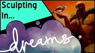 Dreams Time-Lapse | Sculpting Anatomy and Character Creation | Dreams Gameplay