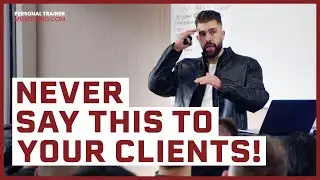 Personal Trainer Never Do&rsquo;s - Never Say This to Your Clients!