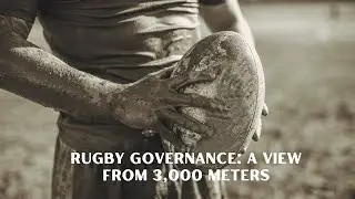 Rugby Governance: A View From 3,000 Meters