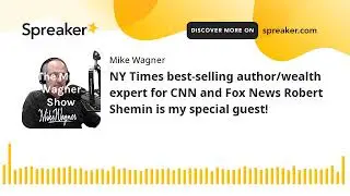 NY Times best-selling author/wealth expert for CNN and Fox News Robert Shemin is my special guest!