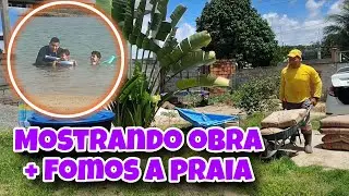 Mostrando obra da casa + Fomos a praia, nos divertir!