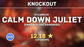 50 player RX knockout! SycAmour - Calm Down Juliet (What A Drama Queen) [Embrace the darkness]