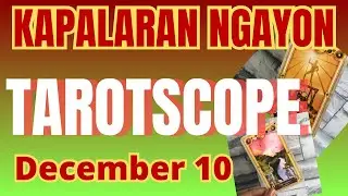 Horoscope for Today - DAILY TAROT December 10, 2025 / Kapalaran Ngayong Araw Tagalog Tarot Reading