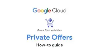 How to configure Private Offers in Google Cloud Marketplace