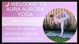Yoga, Meditation & Lunar Wellness | Aura Aurora Yoga Intro