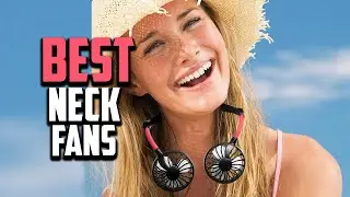 Top 10 Best Neck Fans in 2025 Reviews