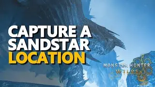 Capture a Sandstar Location Monster Hunter Wilds