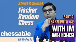Learn Fischer Random Chess Part 2 /Chess 960/Freestyle Chess with us and GM Wesley So /chessable!