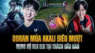 Doran Thể Hiện Khả Năng M&uacute;a Akali Si&ecirc;u Mượt Khi Bất Ngờ Đụng Độ BLG Elk Tại Th&aacute;ch Đấu H&agrave;n