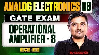 Analog Electronics 08 | Operational Amplifier - 08 | ECE & EE | GATE Exam