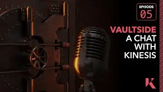 Vaultside - A chat with Kinesis. Ep 5