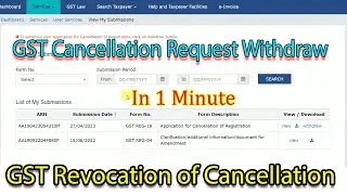 How to withdraw GST after requesting cancellation |GST Revocation of Cancellation|