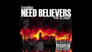 TymaMan- Need Believers (Prod. By Jasper)