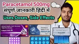Paracetamol tablet 500mg  | Paracetamol Uses,Dosage,Side effects,Made of action.
