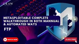 Metasploitable Complete Walkthrough in both manual and automated ways| FTP | Craw Security