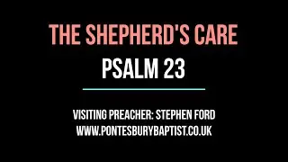 THE SHEPHERD'S CARE (Psalm 23)