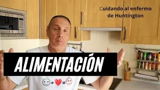 Alimentación. Cuidando al enfermo de Huntington.