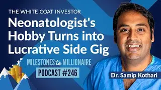 Neonatologist's Hobby Turns into Lucrative Side Gig - MtoM Podcast #246