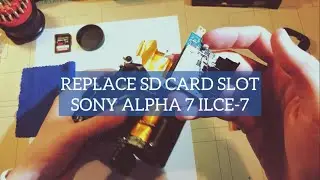 Replacing the SD Card Slot of a Sony Alpha 7 ILCE-7