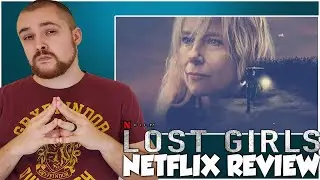 Lost Girls Netflix Movie Review