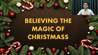 BELIEVING THE MAGIC OF CHRISTMAS(PECHA-KUCHA)(Oral Communication)(PETA3)