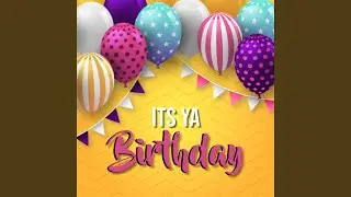 Its Ya Birthday