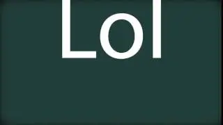 How to pronounce Lol