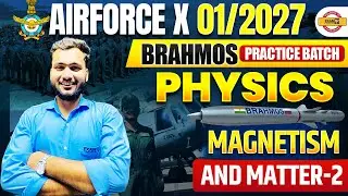 AIRFORCE X 01/2027 (BRAHMOS BATCH) || PHYSICS ||  MAGNETISM AND MATTER -2 || BY AMAN SIR