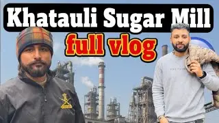 KHATAULI SUGAR MILL FULL VLOG {INDIA NO 1 MILL} @Shankey_rana 