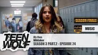 Whitaker - My Own | Teen Wolf 3x24 Music [HD]