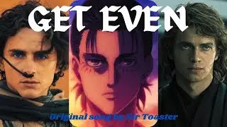 Get Even (A song for Villain Protagonists)