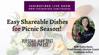 Easy Shareable Dishes for Picnic Season - VegInspired LIVE