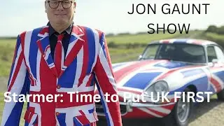 Starmer: Time to put UK FIRST!  The Jon Gaunt TV Show