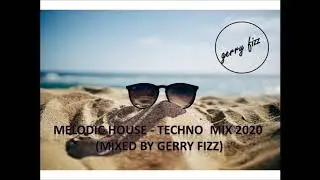 Melodic House / Techno Mix 2020 (mixed by Gerry Fizz)