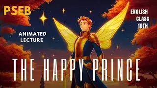 The Happy Prince👑CLASS 10 ANIMATED EXPLANATION🚀#pseb #pseb_board 