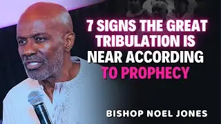Noel Jones Sermons - Signs You&rsquo;re About to Enter the Great Tribulation