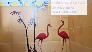 Unboxing flamingo and bamboo wall sticker from amazon| Let's Get Creative Wall Stickers