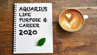 Aquarius Life Purpose & Career 2020